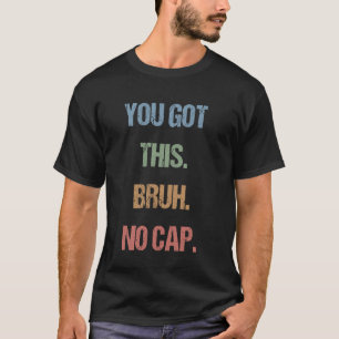Gen Z Bruh Testtag Lehrer Ihr schafft das Alter T-Shirt
