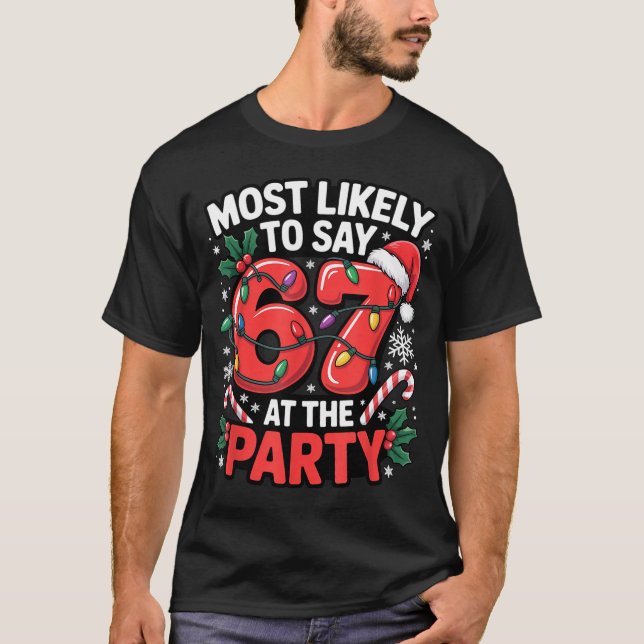 Gen Z Christmas Meme For Most Likely To Say 6 7  T-Shirt (Vorderseite)