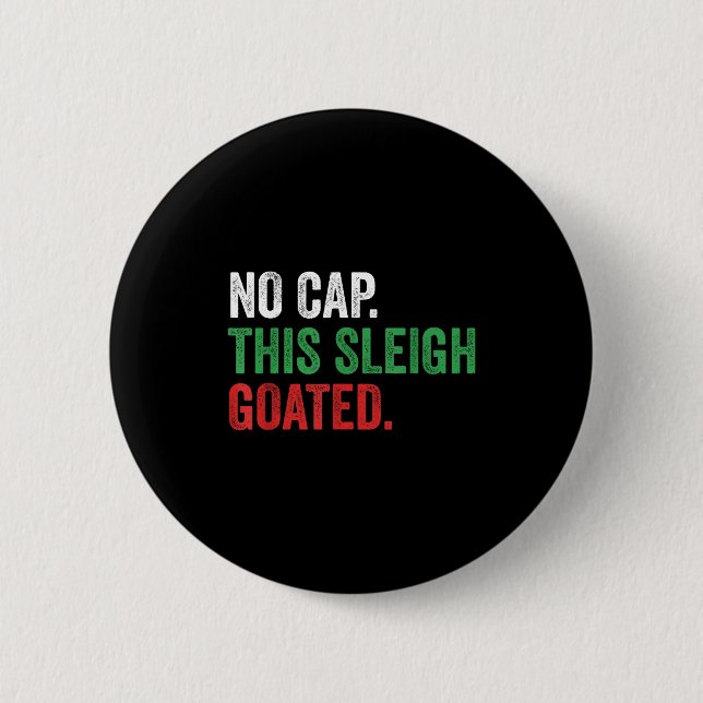 Gen Z Slang Christmas No Cap This Sleigh Goated  Button (Vorderseite)