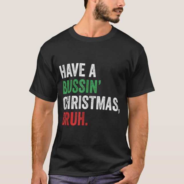 Gen Z Slang Funny Xmas Have A Bussin Christmas Bru T-Shirt (Vorderseite)