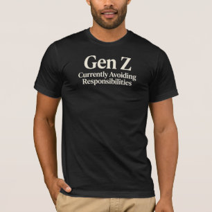 Gen Z vermeidet derzeit Verantwortung T-Shirt