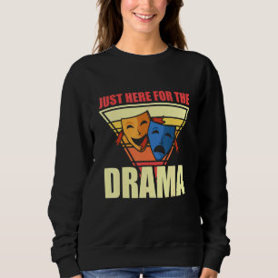 Genau hier für das Theater Broadway Schauspiel Sweatshirt