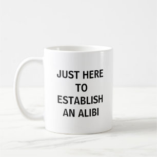 Genau hier, um eine Alibi-funny-wahre Kriminalität Kaffeetasse