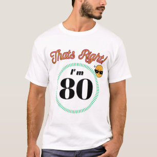 Genau, ich bin 80 Jahre alt - Geburtstag T - Shirt