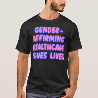 Gender Affirming Healthcare Rette Leben 6 T-Shirt