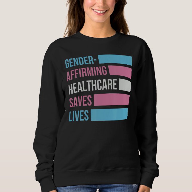 Gender Affirming Healthcare Saves Lives Transgener Sweatshirt (Vorderseite)