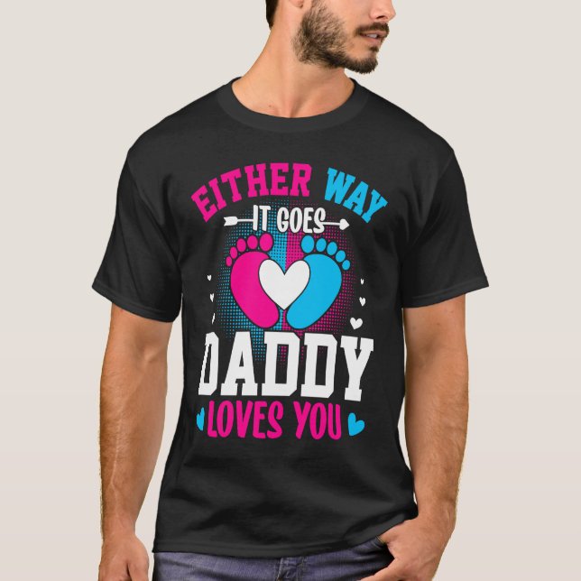 Gender Announcement  Either Way it Goes Daddy Love T-Shirt (Vorderseite)