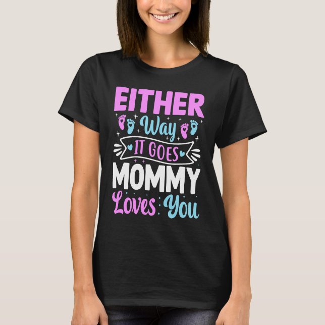 Gender Announcement  Either Way it Goes Mommy Love T-Shirt (Vorderseite)