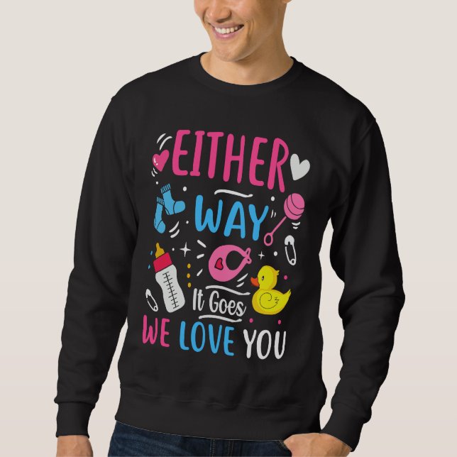 Gender Announcement  Either Way it Goes We Love yo Sweatshirt (Vorderseite)