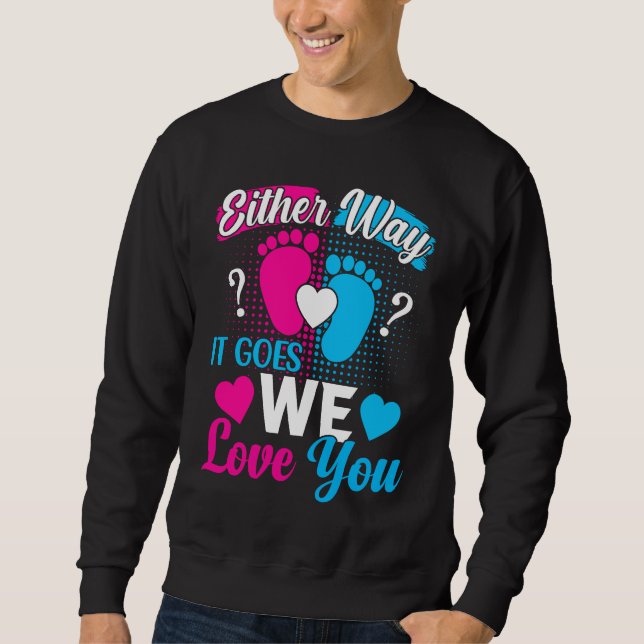 Gender Announcement  Either Way it Goes We Love yo Sweatshirt (Vorderseite)