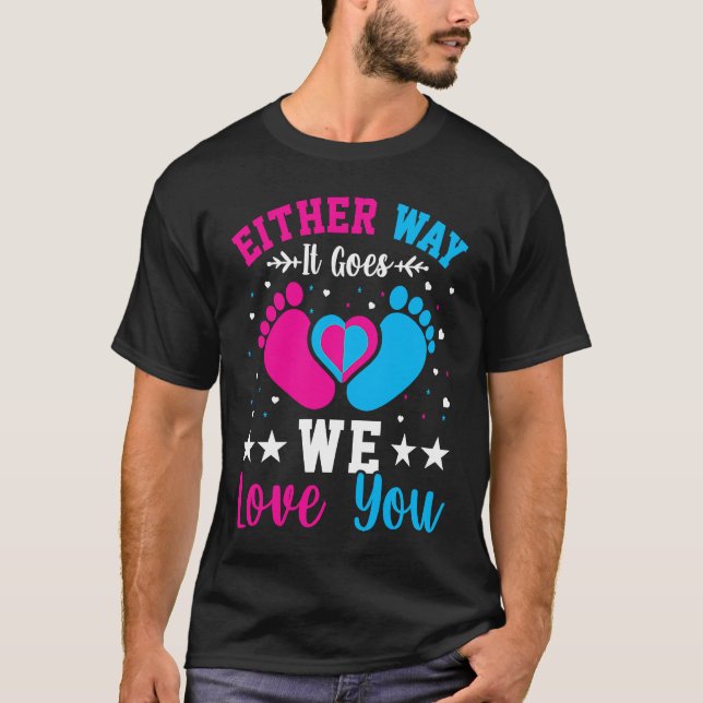 Gender Announcement  Either Way it Goes We Love yo T-Shirt (Vorderseite)