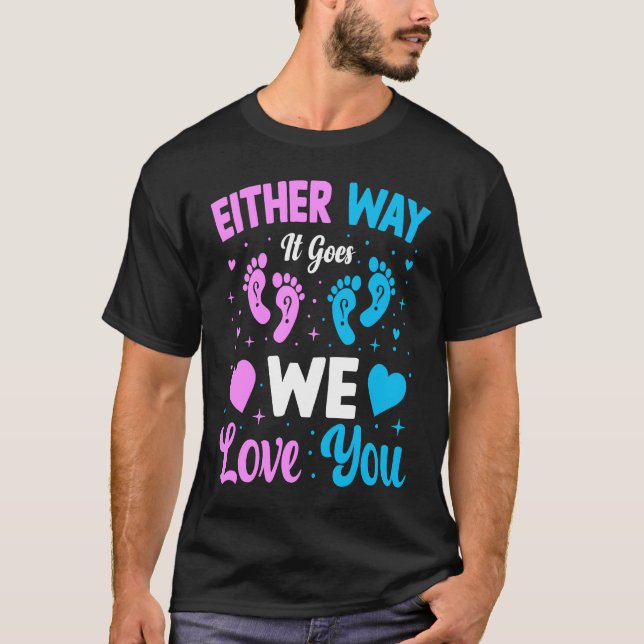 Gender Announcement  Either Way it Goes We Love yo T-Shirt (Vorderseite)
