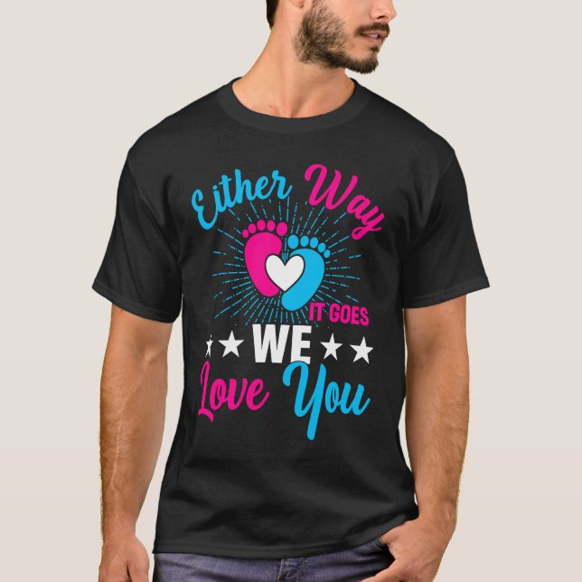 Gender Announcement  Either Way it Goes We Love yo T-Shirt (Vorderseite)