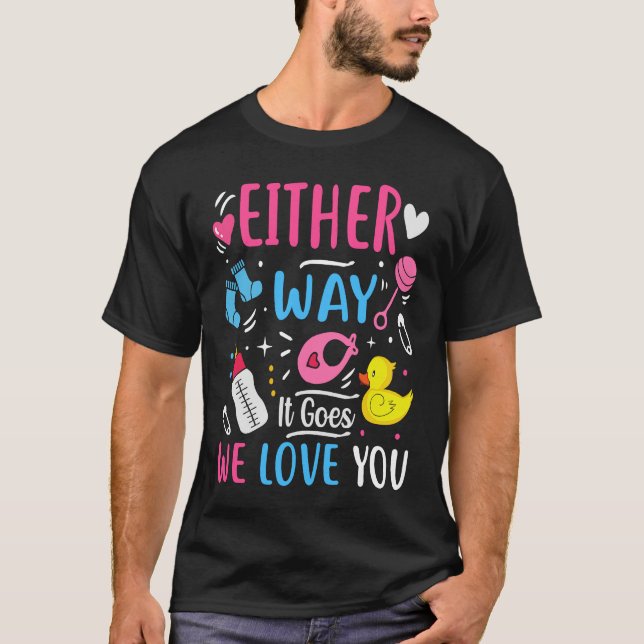 Gender Announcement  Either Way it Goes We Love yo T-Shirt (Vorderseite)
