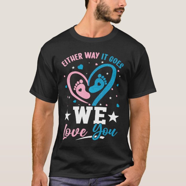 Gender Announcement  Either Way it Goes We Love yo T-Shirt (Vorderseite)