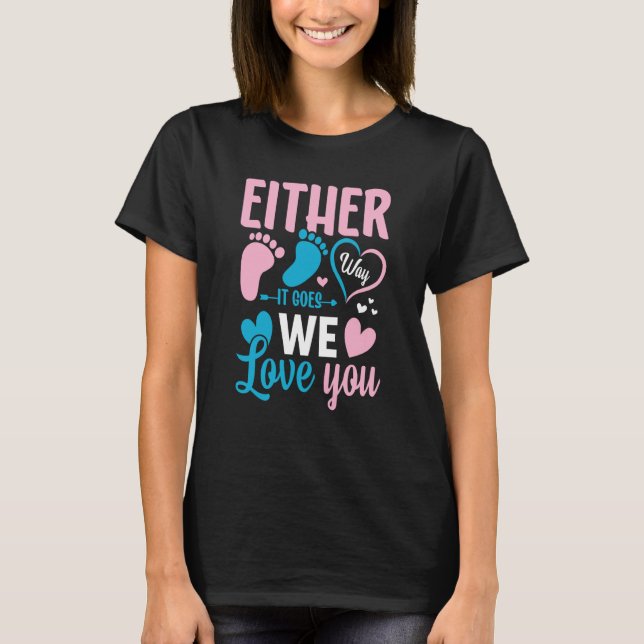 Gender Announcement Either Way it Goes We Love you T-Shirt (Vorderseite)