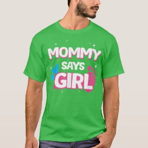 Gender-Enthüllung Party Geschenke, Mama sagt Mädch T-Shirt