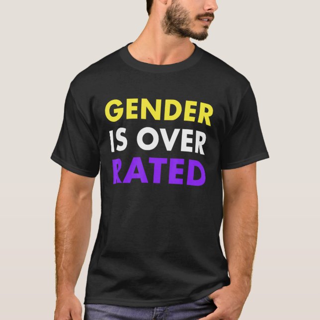 Gender Is Over Rated - Nonbinary T-Shirt (Vorderseite)