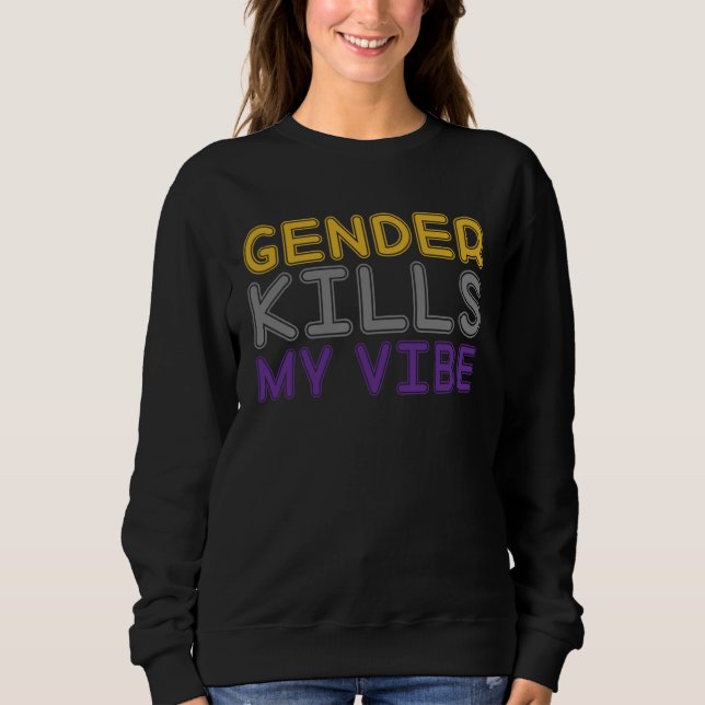 Gender Kills My Vibe LGBTQ Transgender Nonbinary P Sweatshirt (Vorderseite)