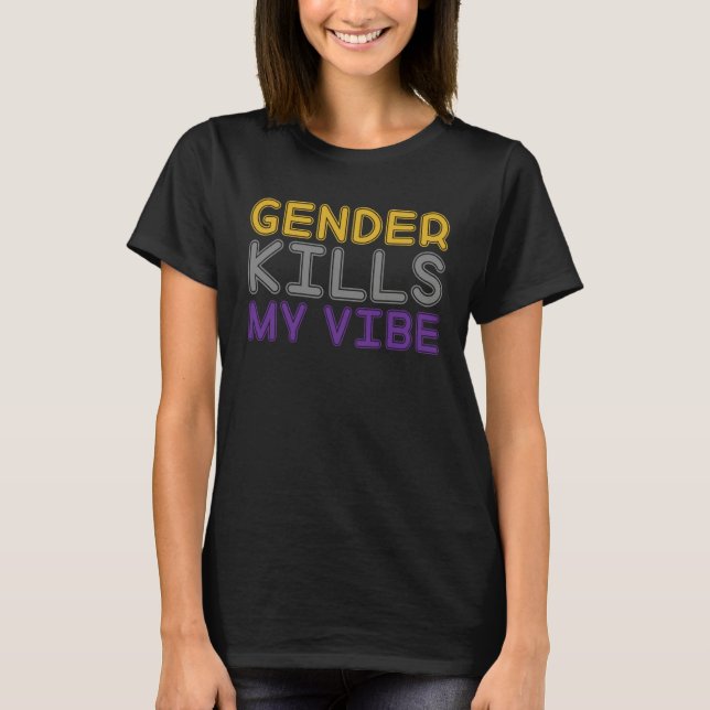 Gender Kills My Vibe LGBTQ Transgender Nonbinary P T-Shirt (Vorderseite)