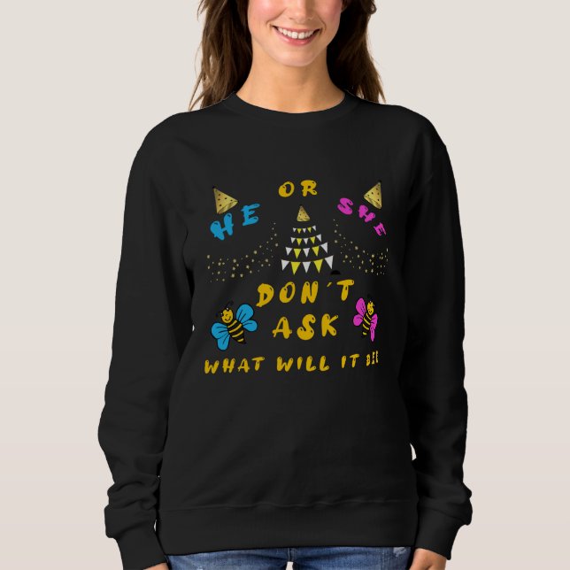 Gender Reveal announce he or she don´t ask what wi Sweatshirt (Vorderseite)