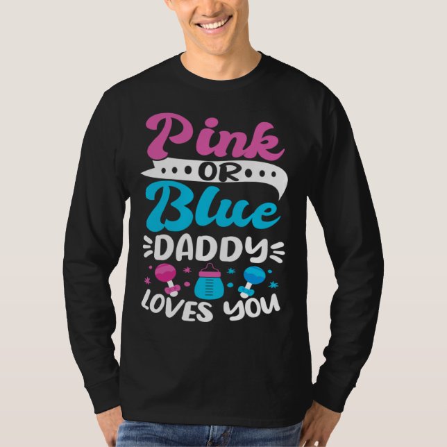 Gender Reveal Baby Shower Pink Or Blue Daddy Loves T-Shirt (Vorderseite)