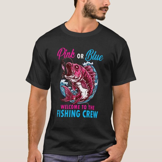 Gender Reveal Fishing Pink Or Blue Welcome To Fish T-Shirt (Vorderseite)
