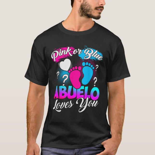 Gender Reveal Pink Or Blue Abuelo Loves You  T-Shirt (Vorderseite)