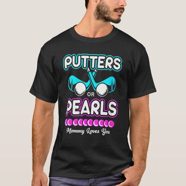 Gender Reveal Putter oder Perlen Mami Lieben Sie T-Shirt (Vorderseite)