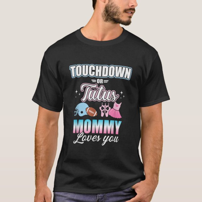 Gender reveal touchdowns or tutus mommy matching b T-Shirt (Vorderseite)