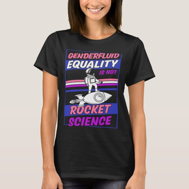 Genderfluid Equality Is Not Rocket Science Moon As T-Shirt (Vorderseite)
