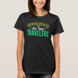 Genealogen sind Zeitreisende T-Shirt