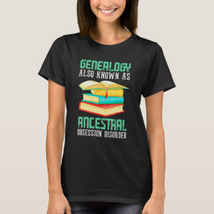 Genealogie Ahnensucht-Störung Genealoge T-Shirt