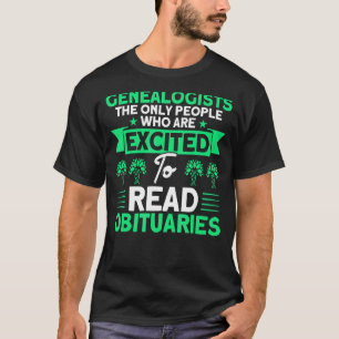 Genealogie aufgeregt zu lesen Obituaries Genealogi T-Shirt