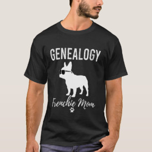Genealogie Frenchie Mama Lustig Genealoge Hunde Li T-Shirt