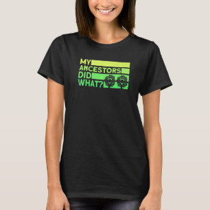 Genealogie Meine Vorfahren taten, was Genealogist T-Shirt