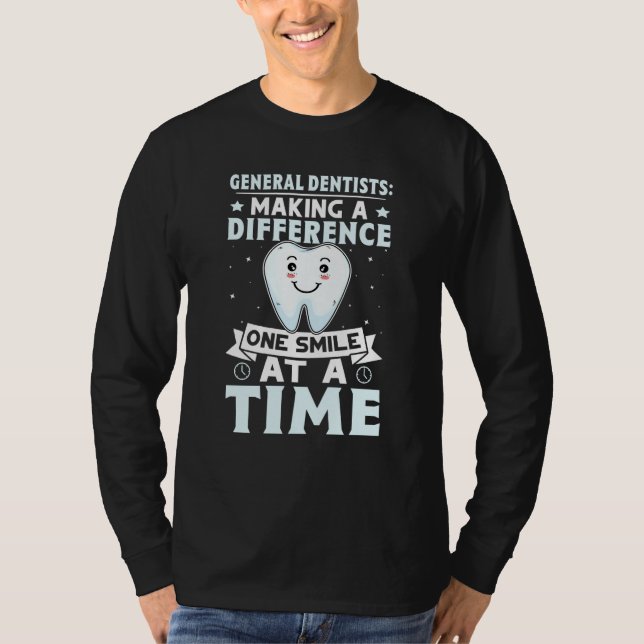 General Dentists Making A Difference One Smile At  T-Shirt (Vorderseite)