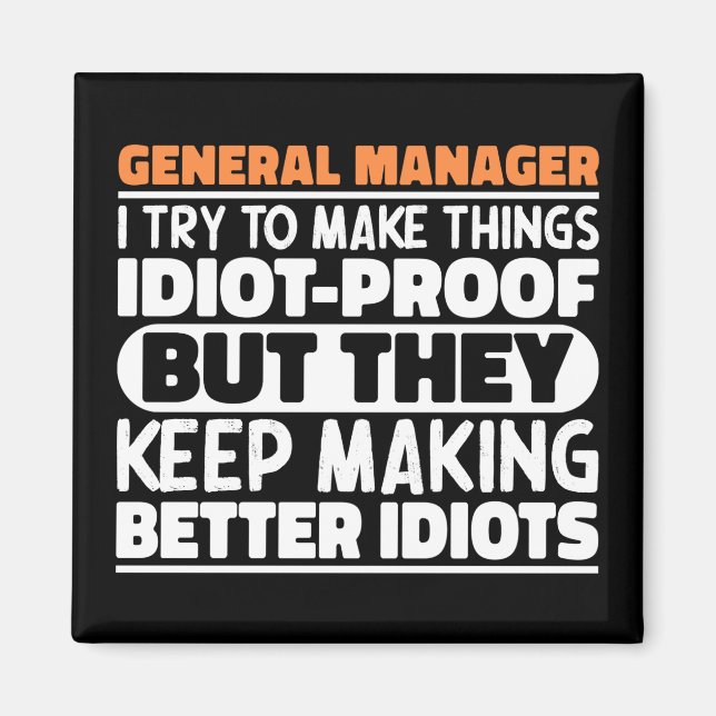 General Manager Ich versuche Dinge zu Lustigen Spr Magnet (Vorne)