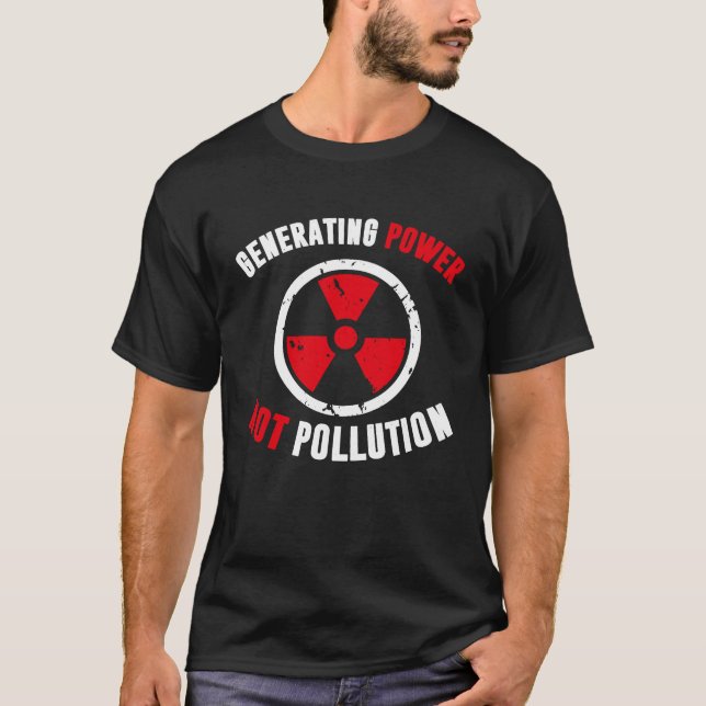 Generating Power Not Pollution Nuclear Engineer T-Shirt (Vorderseite)