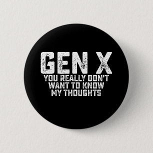 Generation X, du willst meine Gedanken wirklich ni Button