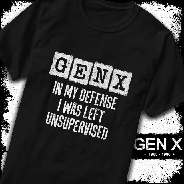 Generation X Gen X in meiner Verteidigung Verließ  T-Shirt (Von Creator hochgeladen)