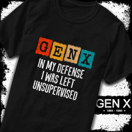 Generation X Gen X in meiner Verteidigung Verließ T-Shirt