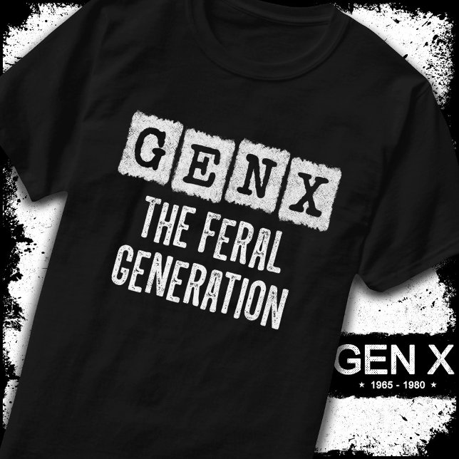 Generation X Gen Xer Gen X Die Generation der Fers T-Shirt (Von Creator hochgeladen)