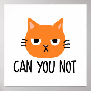 Genervte Katze KANNST DU NICHT Lustiges Poster