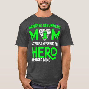 Genetic Disorders Mom Most People Never Meet Their T-Shirt