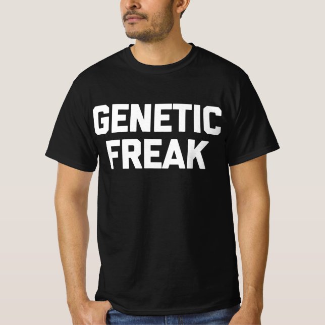 Genetic Freak T - Shirt Funny Sprichwort (Vorderseite)