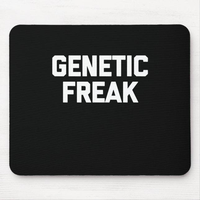 Genetic Freak T - Shirt Funny Sprichwort Mousepad (Vorne)