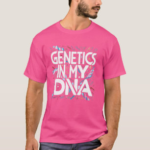 Genetik ist in meiner DNA, lustige Biologie und Ge T-Shirt