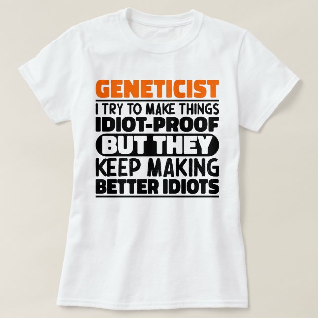 Genetiker Ich versuche, die Dinge lustig Genetiker T-Shirt (Design vorne)