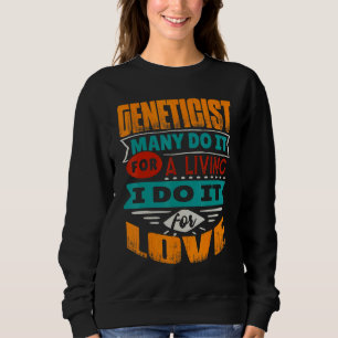 Genetiker Zitat Ich bin Echokardiograf für Liebe Sweatshirt